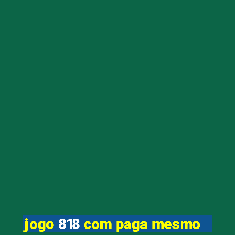 jogo 818 com paga mesmo